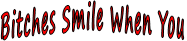 Bitches Smile When You